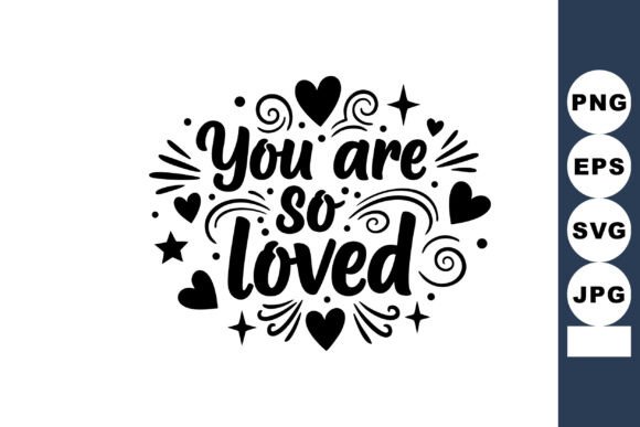 You Are So Loved: Elegant Black Typography Design